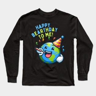 Happy Bearthday To me Long Sleeve T-Shirt